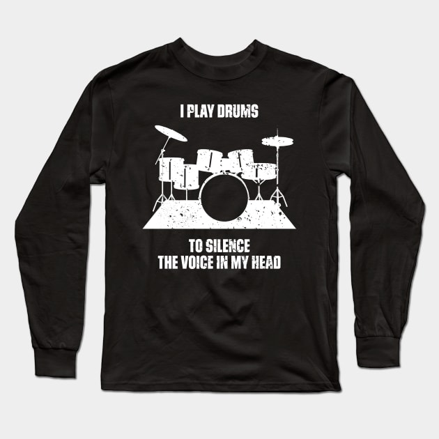 I Play Drums To Silence The Voice In My Head Music Funny Quote Distressed Long Sleeve T-Shirt by udesign